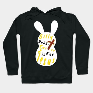 Silly Rabbit Easter is for Jesus, happy easter day funny gift, easter bunny Hoodie
